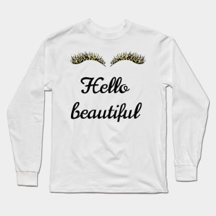 Hello beautiful Long Sleeve T-Shirt